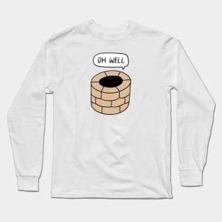 Oh Well Long Sleeve T-Shirt